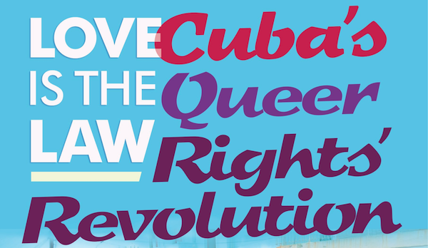  | Love is the Law The Queer Rights Revolution in Cuba | MR Online