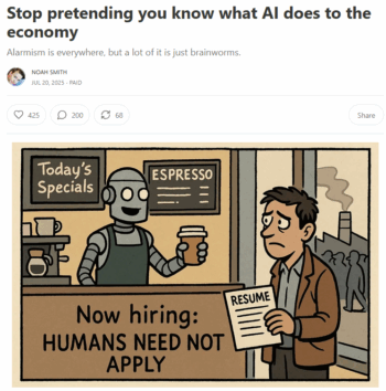 Noah Smith Noahpinion 72025 Americanstend to jump at any shred of evidence that AI is killing jobs or turning society into a feudal hellscape