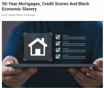 Stacey Patton (NewsBreak, 11/10/25): “A 50-year mortgage doesn’t just delay ownership, it transforms it into a lifelong lease…. You could spend your entire adult life paying for a house you never truly own.”