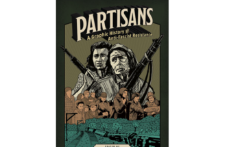 Partisans: A Graphic History of Anti-Fascist Resistance, eds. Raymond Tyler and Paul Buhle (Toronto: Between the Lines 2025), 148pp.