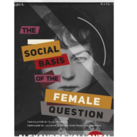 Alexandra Kollontai, The Social Basis of the Woman Question, trans. Elise Kendrick (Chicago: Haymarket 2026), 364pp.