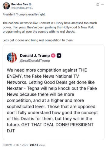 Brendan Carr (X, 2/7/26): Trump was “exactly right” when he said that the Nexstar/Tegna merger was a blow against “THE ENEMY.”