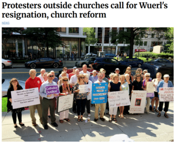 You did not have to be anti-Catholic to protest sexual abuse cover-ups outside Catholic churches (National Catholic Reporter, 8/26/18.) (These particular protests were successful; Pope Francis accepted Cardinal Donald Wuerl’s resignation two months later.)