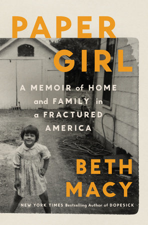 Beth Macy, Paper Girl: A Memoir of Home and Family in Fractured America. Penguin Press, 2025.