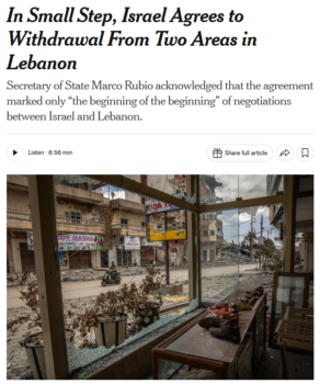 The New York Times (6/26/26) makes the priorities clear: “The long-term goal… is a peace agreement with Israel in which Lebanon’s government fully disarms Hezbollah…. In return, Israel would end its attacks against Hezbollah targets in Lebanon…and ultimately withdraw entirely from the country.”