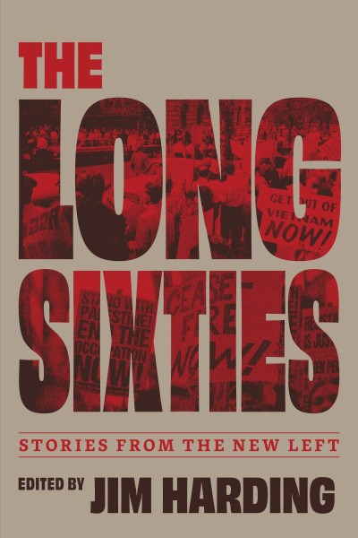 The Long Sixties: Stories from the New LeftEdited by Jim Harding
Fernwood, 2026
