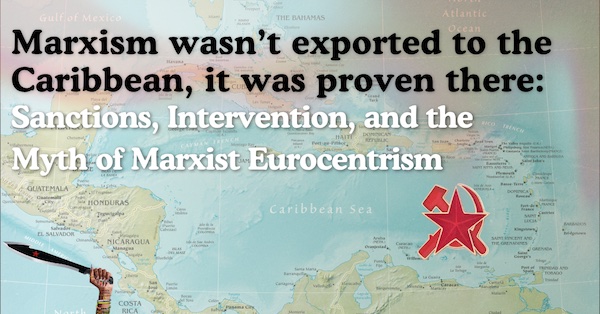 Marxism Wasn’t Exported to the Caribbean