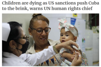 As a result of U.S.-imposed sanctions, UN News (6/8/26) reported, “infant mortality has doubled to 9.9 per 1,000 births; childhood cancer survival rates have fallen from 85% to 65%; and essential medicines are available at only around 30% of normal supply levels.”