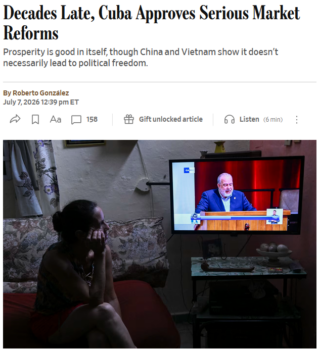 Roberto González (Wall Street Journal, 7/7/26) presents the fact that “lights are out across much of the island”—as a result of direct intervention by the U.S. government to destroy Cuba’s energy system—as proof that “the market works.”