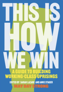  This Is How We Win: A Guide to Building Working-Class Uprisings