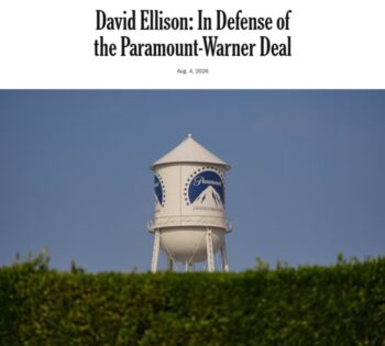 “Journalists haven’t always helped their case by refusing to engage with critiques,” says Paramount CEO David Ellison (New York Times, 8/4/26) as he fails to explain how putting propagandist Bari Weiss in charge of CBS News squares with his promise that “great news organizations…are here to tell it straight down the middle.”